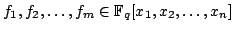 $f_1, f_2, \ldots, f_m \in \mathbb{F}_q[x_1, x_2, \ldots, x_n] $