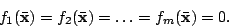 \begin{displaymath}f_1(\bar{\mathbf{x}}) = f_2(\bar{\mathbf{x}}) = \ldots = f_m(\bar{\mathbf{x}}) = 0. \end{displaymath}