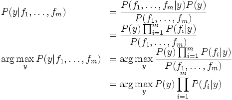 \begin{eqnarray*}
P(y \vert f_1, \ldots, f_m) &=& \frac{P(f_1, \ldots, f_m \......&=& \textmd{arg max}_{y} P(y) \prod_{i = 1}^m P(f_i \vert y)\end{eqnarray*}